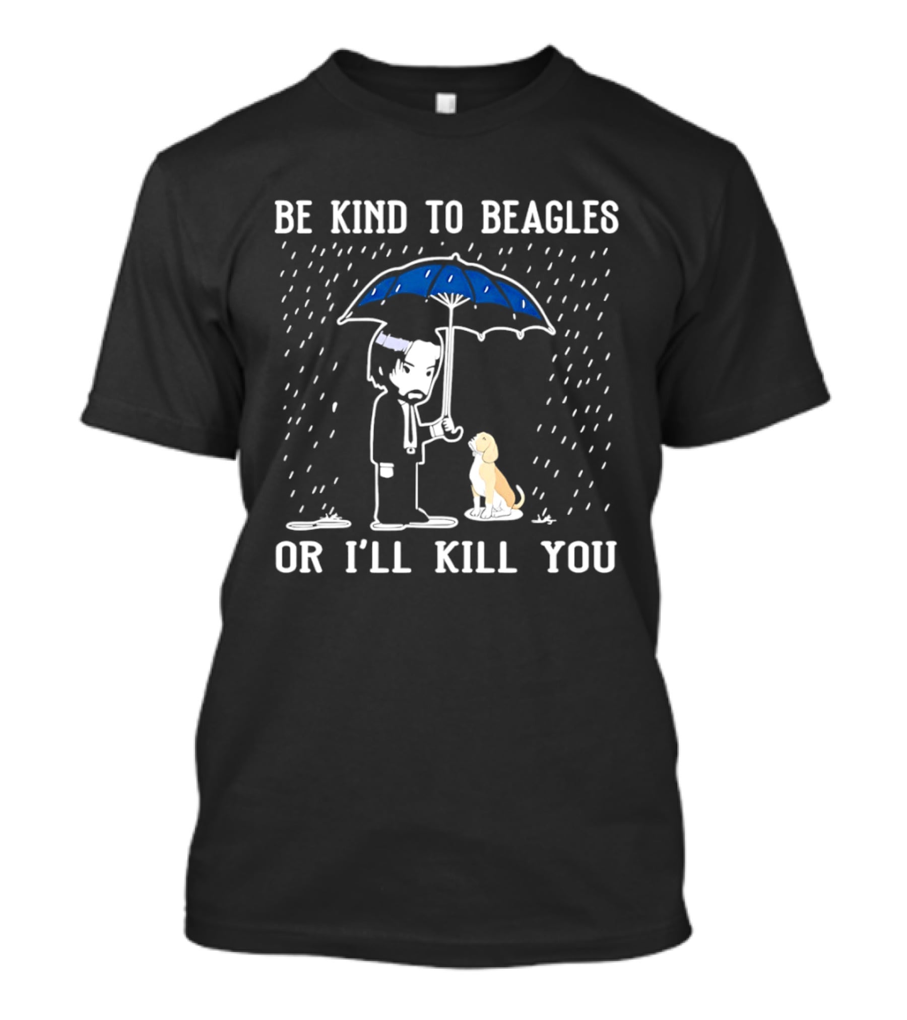Be Kind To Beagles Or I'll Kill You Blue Umbrella Rain Man And Dog T-Shirt