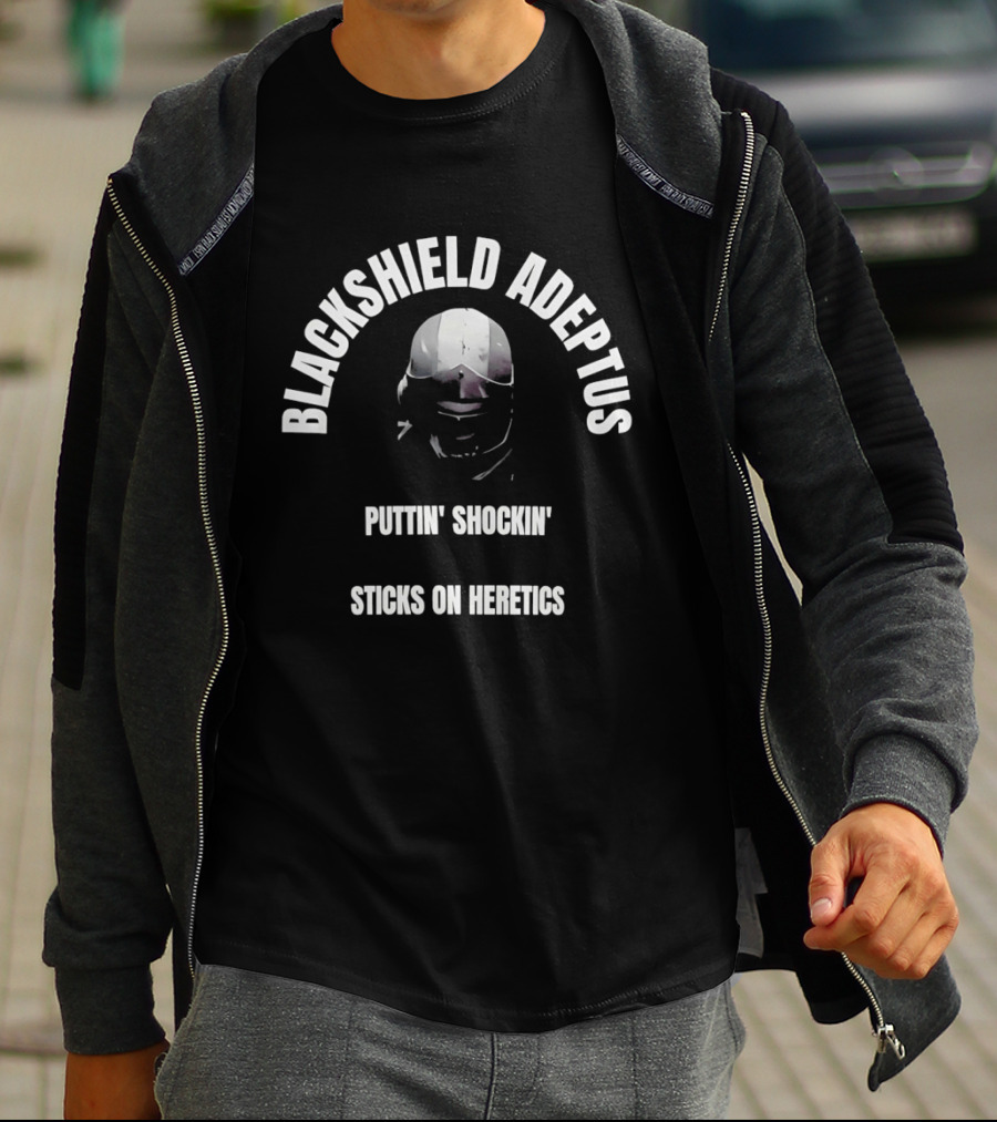 Blackshield Adeptus Puttin' Shockin' Sticks On Heretics T-Shirt