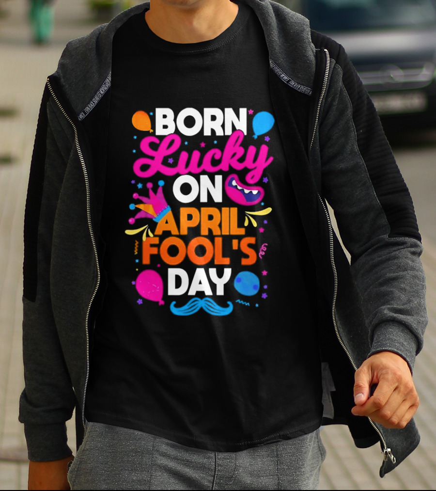 Born Lucky On April Fool's Day Vibrant Celebration T-Shirt