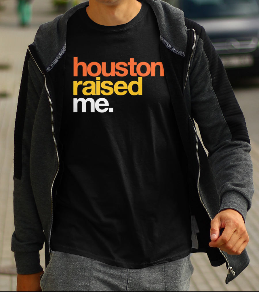 Houston Raised Me Houston Astros T-Shirt