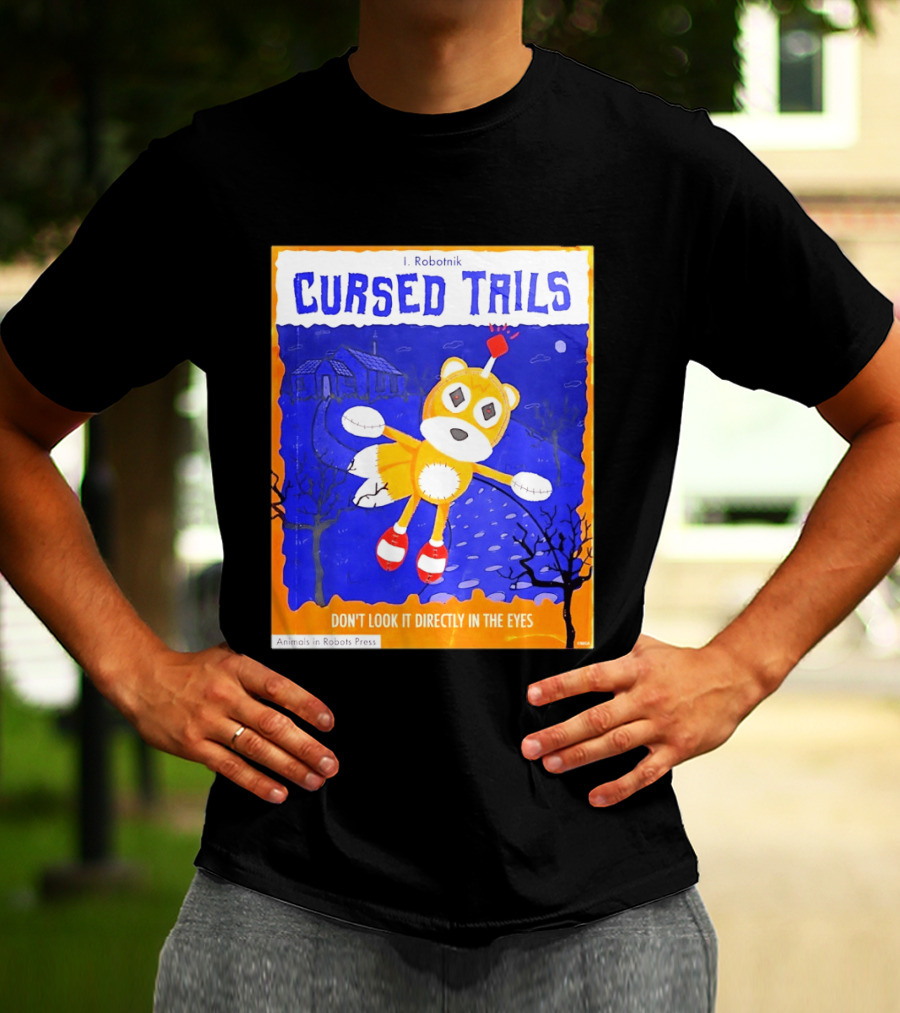 Cursed Tails I. Robotnik Don't Look It Directly In The Eyes Animals In Robots Press T-Shirt