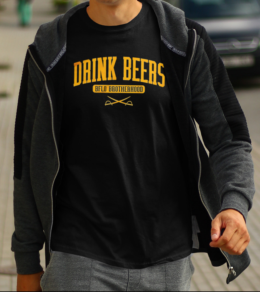 Drink Beers BFLO Brotherhood Sabres Hockey T-Shirt