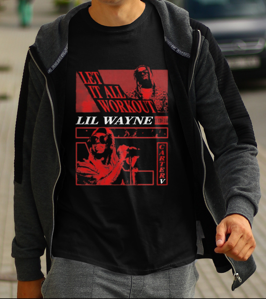 Let It All Work Out Lil Wayne Carter V T-Shirt