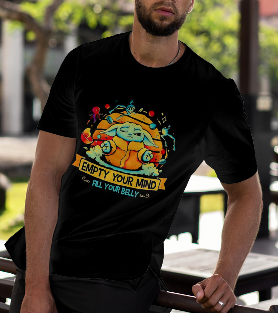 Grogu Empty Your Mind Fill Your Belly Star Wars Baby Yoda Mandalorian Zen Meditation T-Shirt