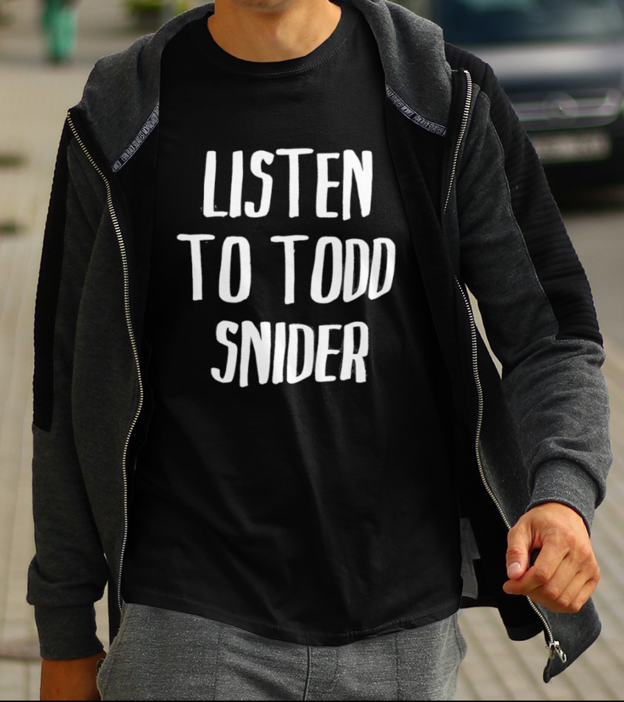 Todd Snider Listen To Music T-Shirt