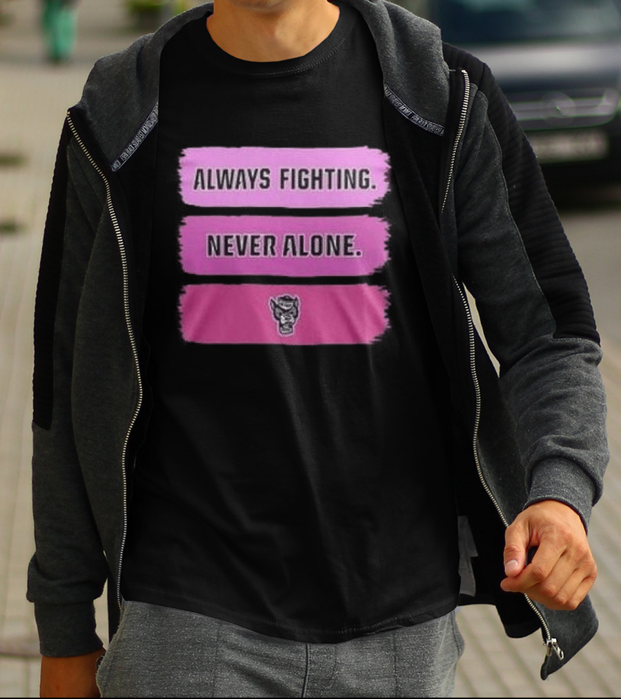 NC State Wolfpack Always Fighting Never Alone 2026 Two Sides T-Shirt