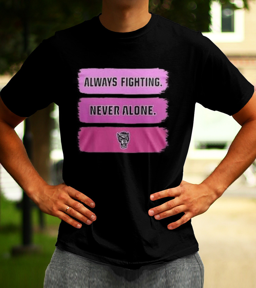 NC State Wolfpack Always Fighting Never Alone 2026 Two Sides T-Shirt