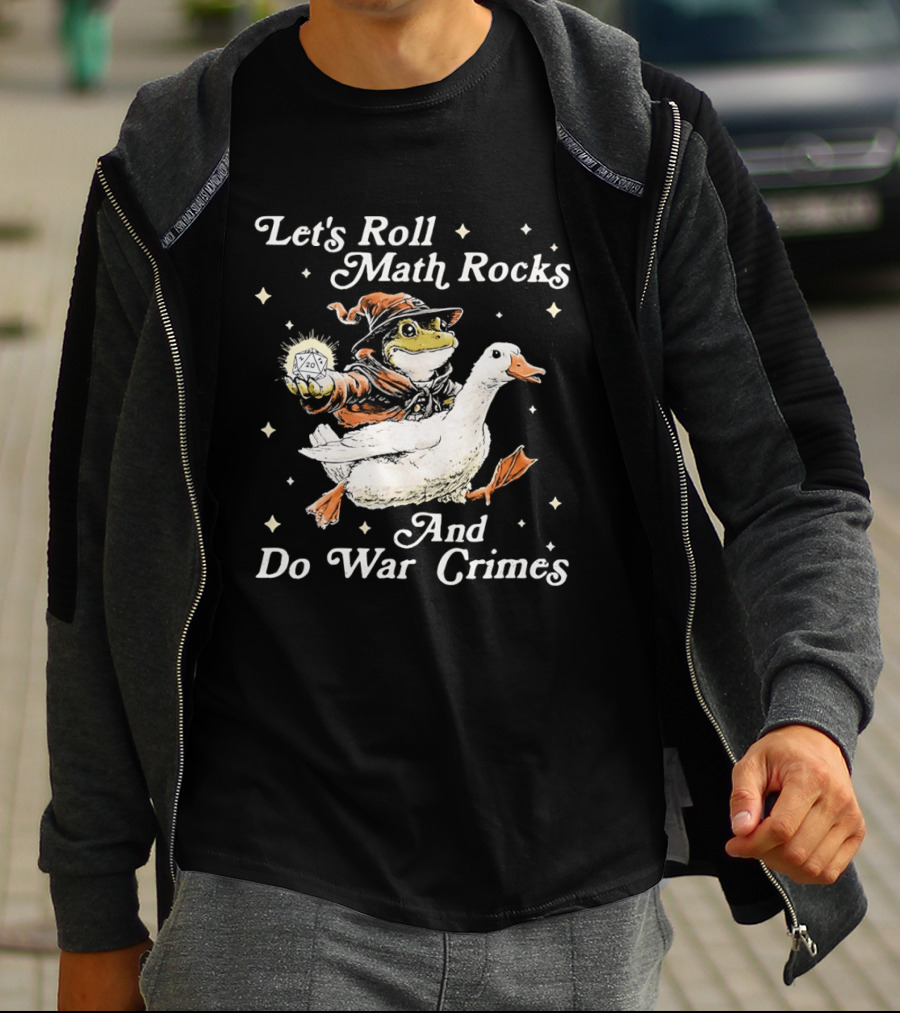 Let's Roll Math Rocks And Do War Crimes Wizard Frog Riding Goose T-Shirt