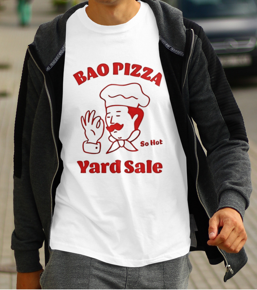 Bao Pizza Yard Sale So Hot Chef Gesture T-Shirt