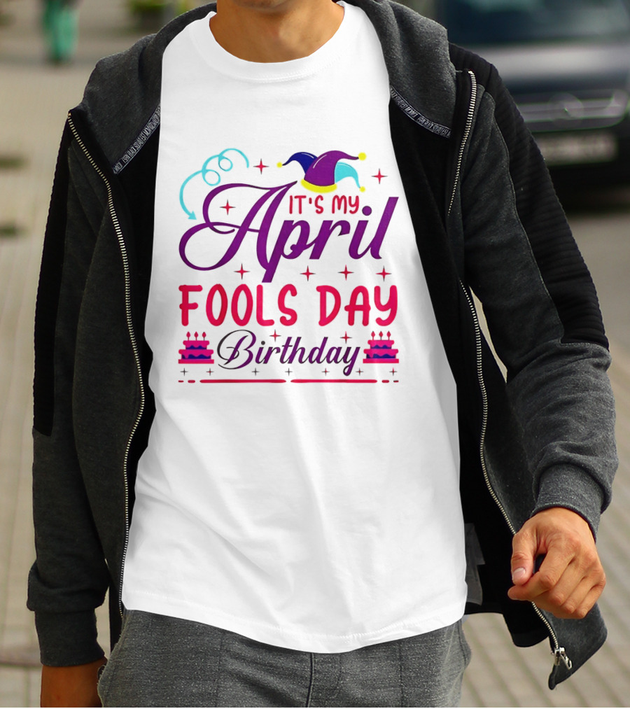 It's My April Fool's Day Birthday With Jester Hat And Cake T-Shirt