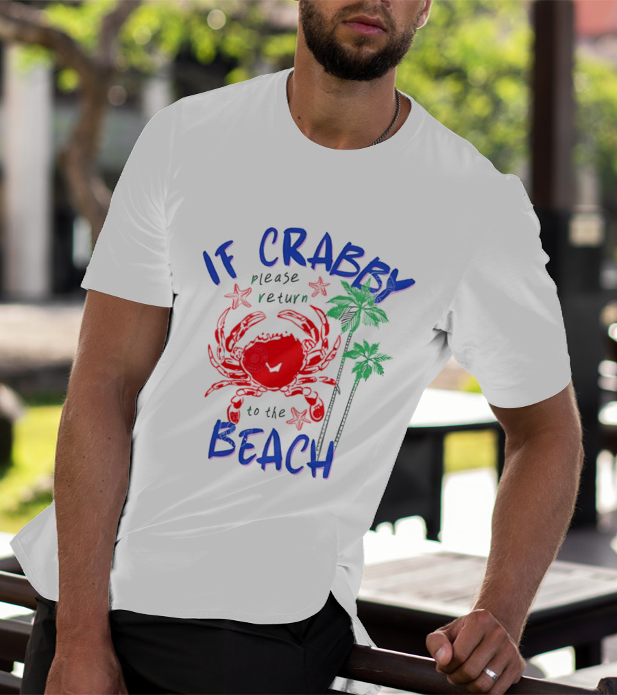 If Crabby Please Return To The Beach With Crab And Palm Trees T-Shirt
