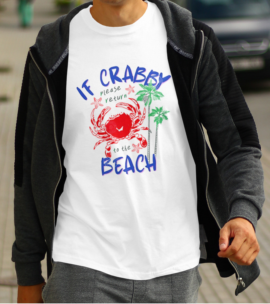 If Crabby Please Return To The Beach With Crab And Palm Trees T-Shirt