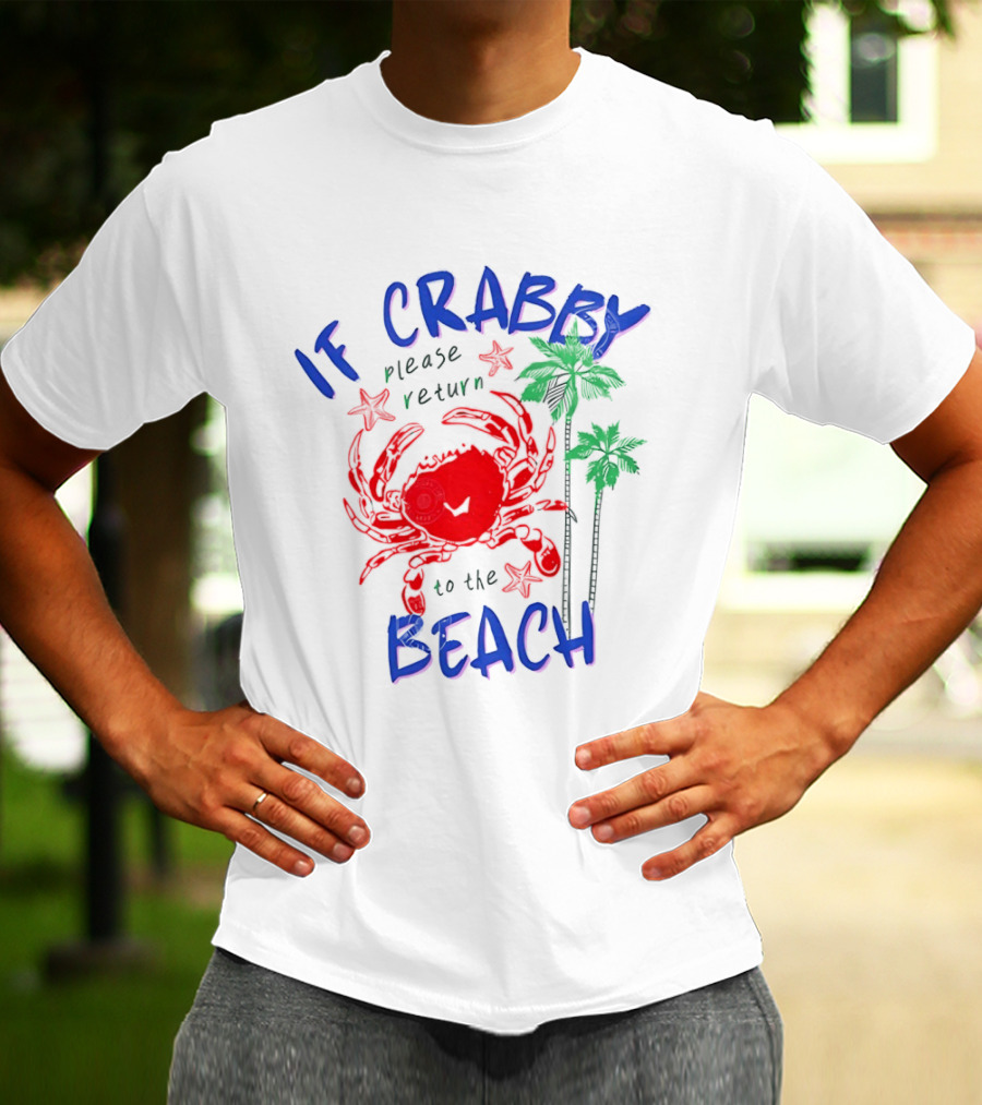 If Crabby Please Return To The Beach With Crab And Palm Trees T-Shirt