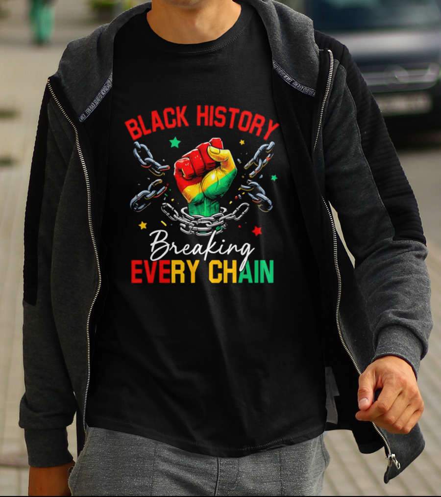 Black History Breaking Every Chain Fist With Chains And Stars T-Shirt