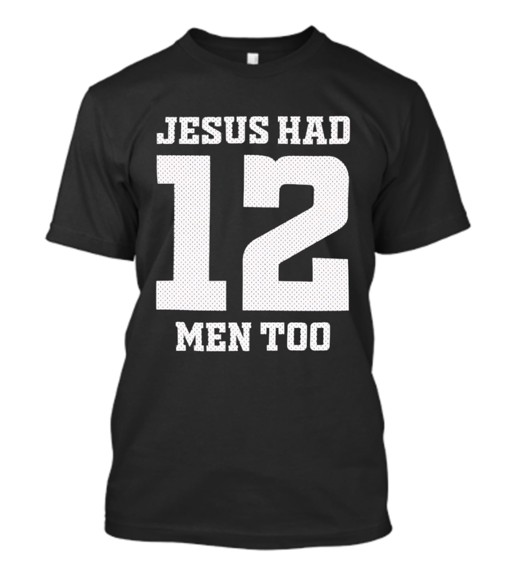 Texas A&M Aggies Jesus Had 12 Men Too T-Shirt