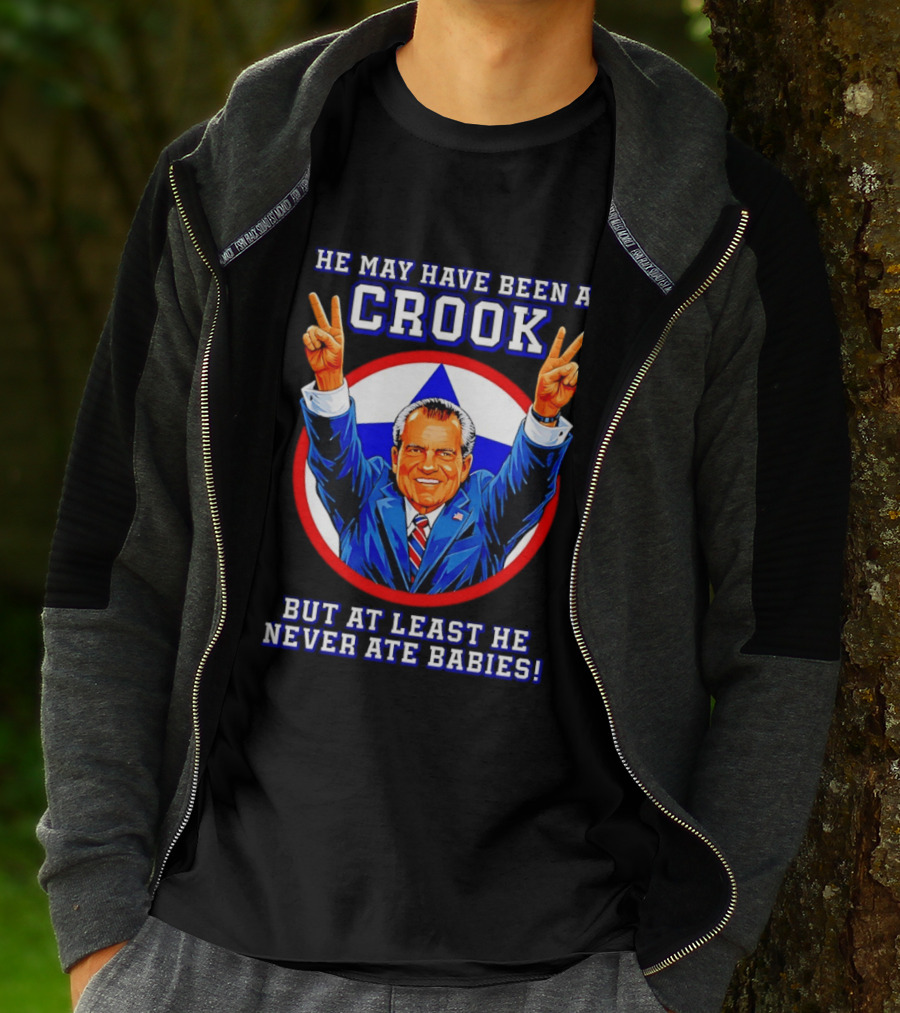 He May Have Been A Crook But At Least He Never Ate Babies Nixon V Sign T-Shirt