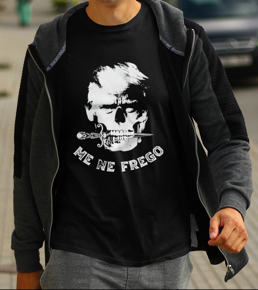 Skull Trump Me Ne Frego T-Shirt