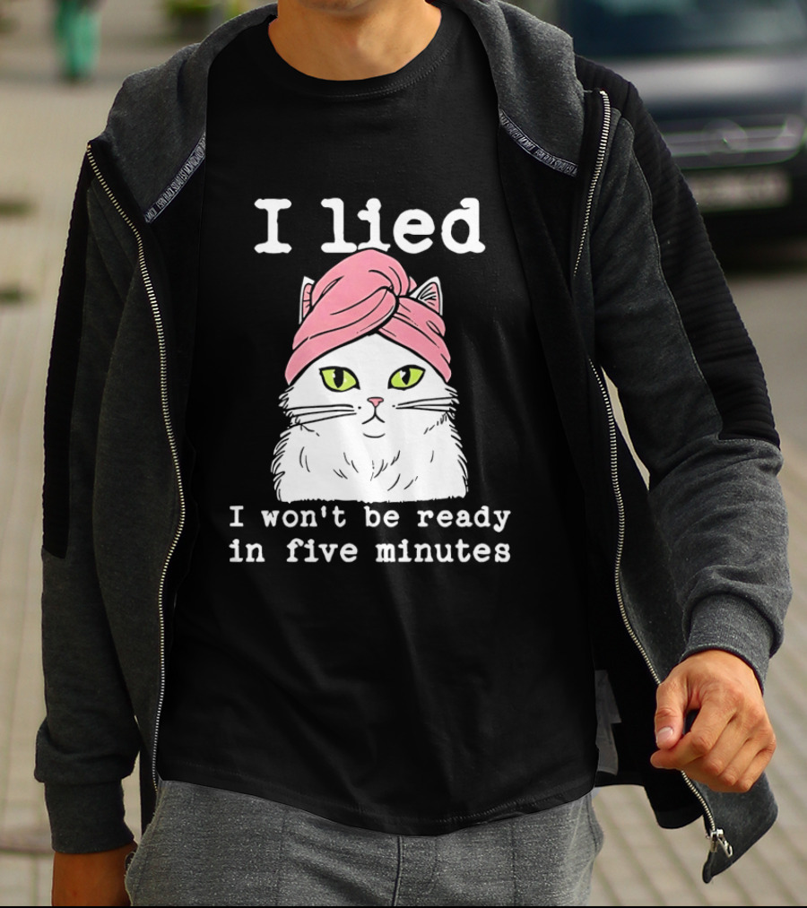 I Lied Cat Won't Be Ready In Five Minutes Pink Headwrap T-Shirt