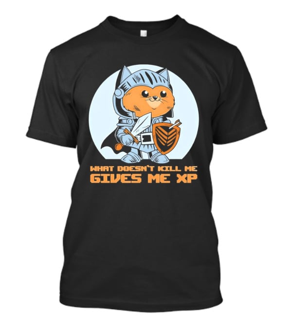 Knight Cat Holding Sword And Shield What Doesn't Kill Me Gives Me XP T-Shirt