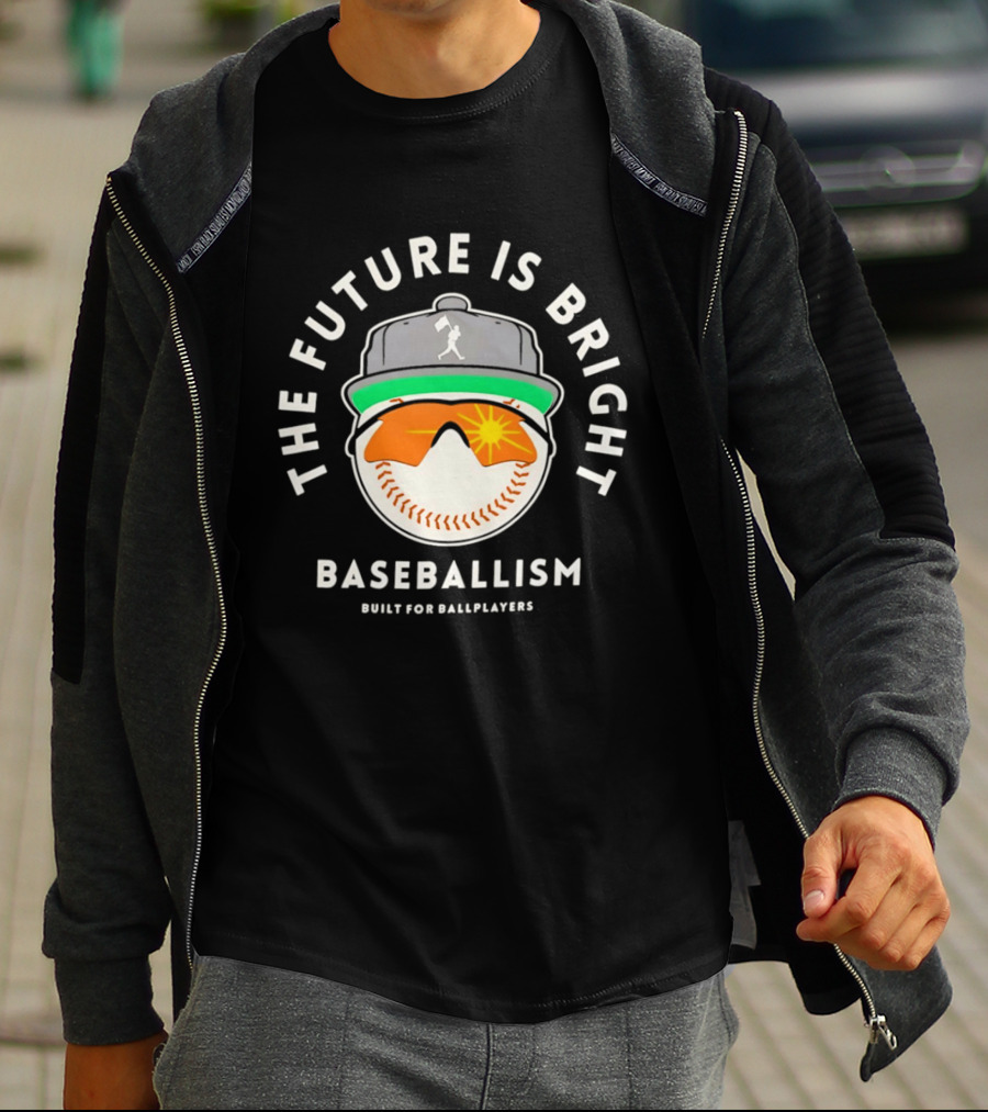 The Future Is Bright Baseballism Built For Ballplayers Sun Glasses Cap Baseball T-Shirt