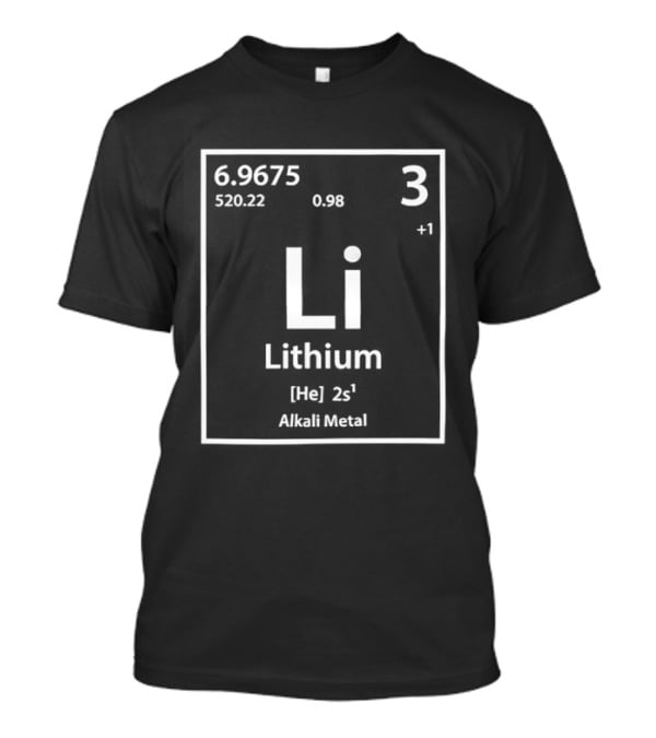 Lithium Element Inspired Science Periodic Table Li Alkali Metal T-Shirt