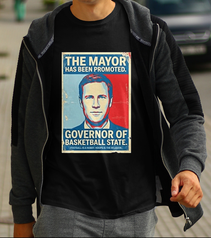 The Mayor Has Been Promoted Governor Of Basketball State Football Is A Hobby Hoops Is The Religion T-Shirt