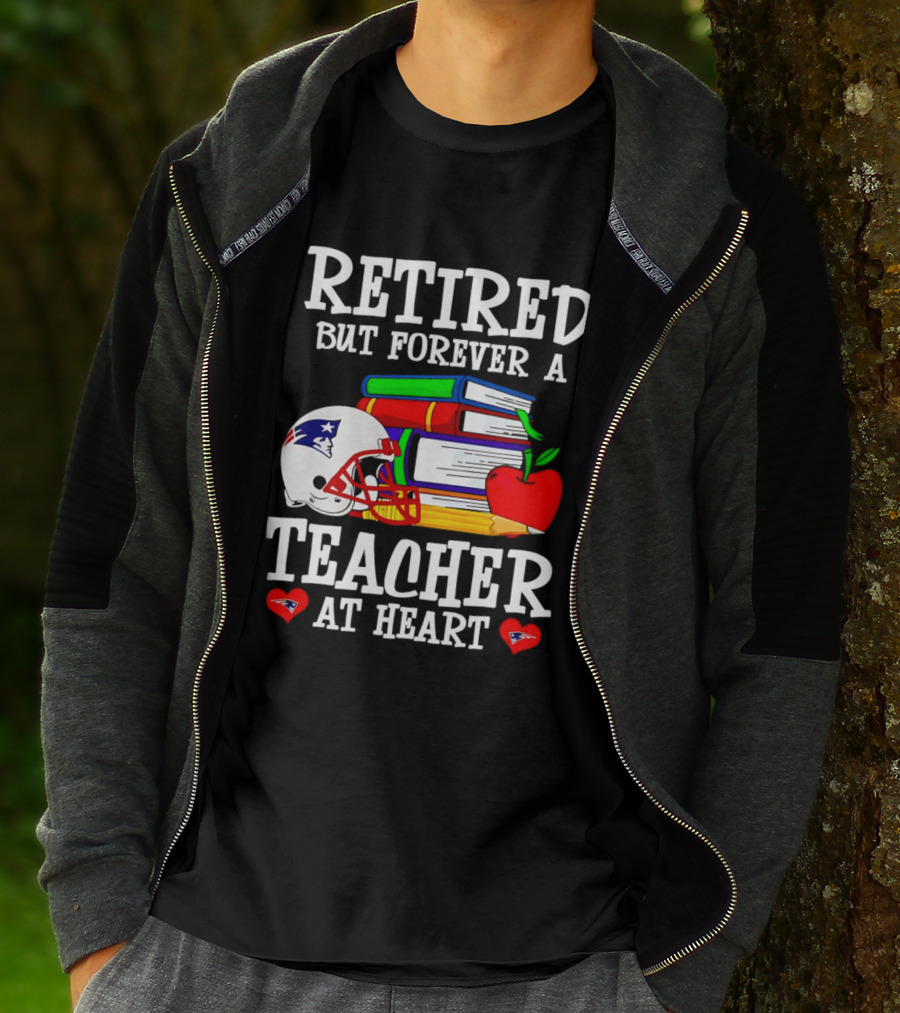 Retired But Forever A Teacher At Heart New England Patriots Helmet And Books With Apple And Pencil T-Shirt