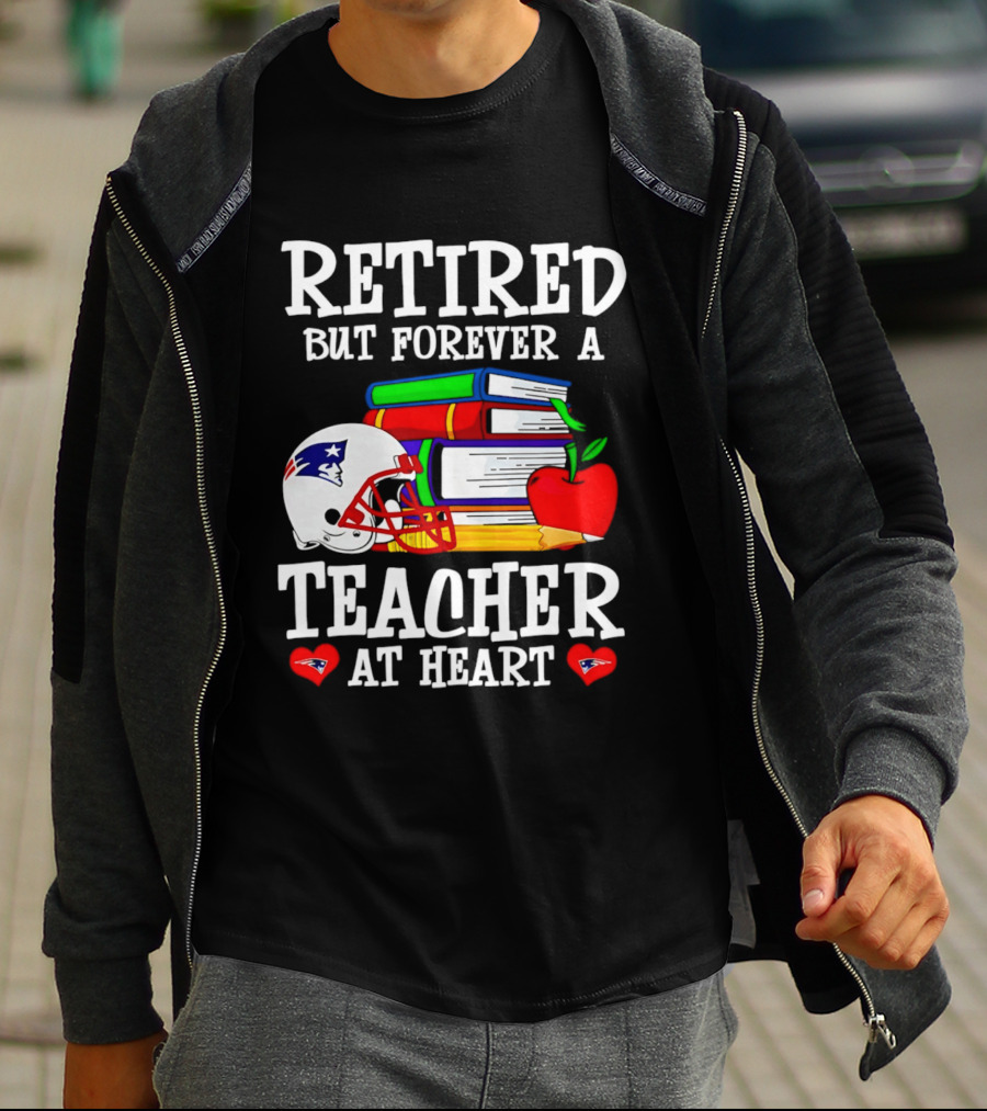 Retired But Forever A Teacher At Heart New England Patriots Helmet And Books With Apple And Pencil T-Shirt