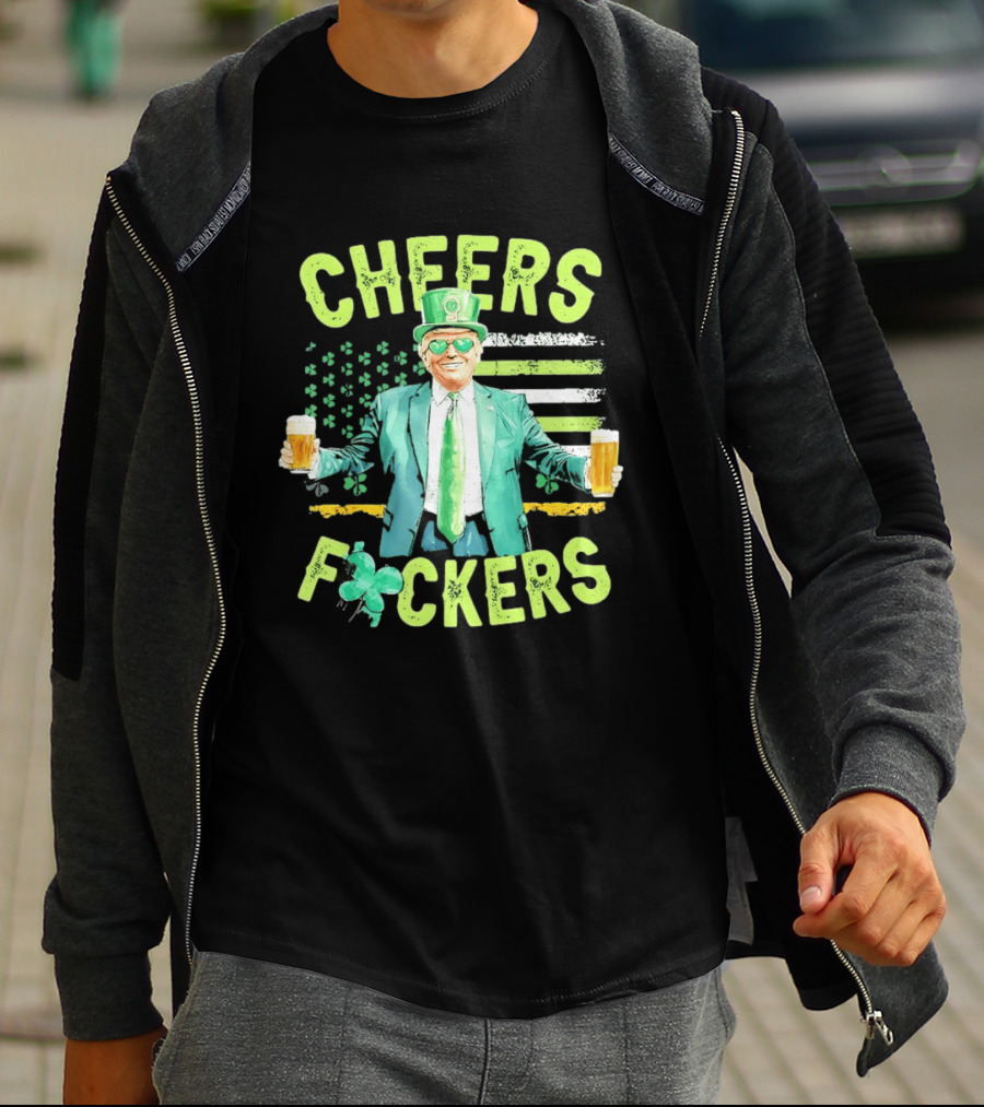 Cheers Fockers Trump St Patricks Day Irish Drinking T-Shirt
