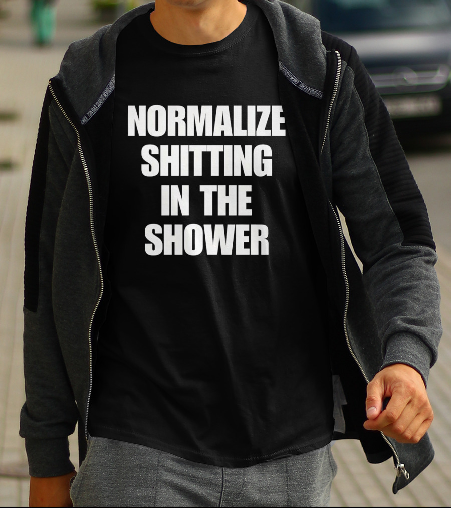 Normalize Shitting In The Shower T-Shirt