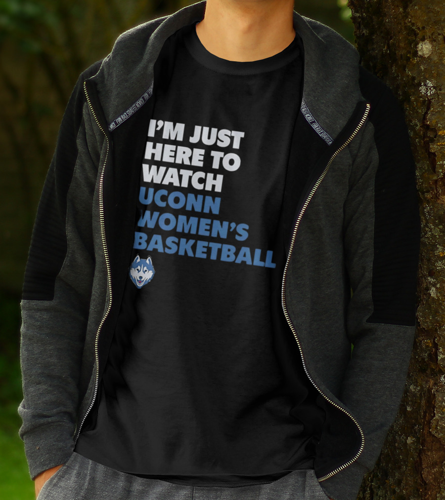 I'm Just Here To UConn Women's Basketball Husky Head T-Shirt