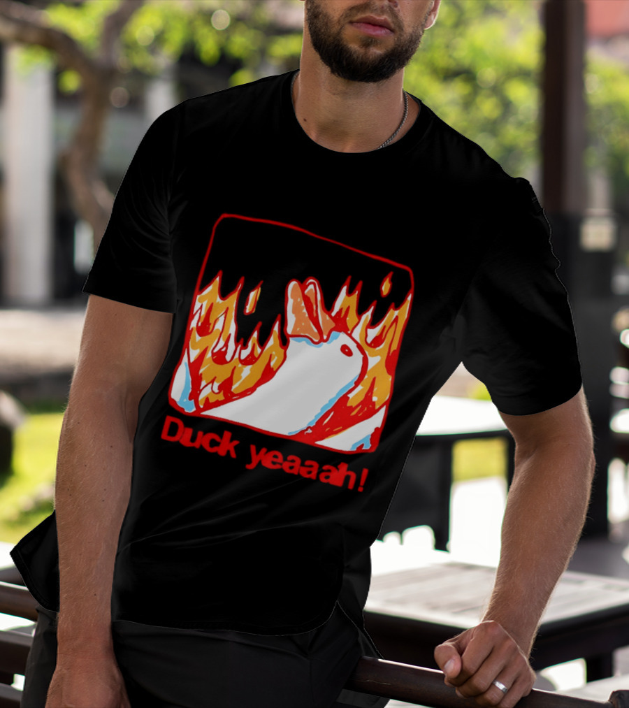 Duck Yeaah Engulfed In Flames With Fire Duck T-Shirt