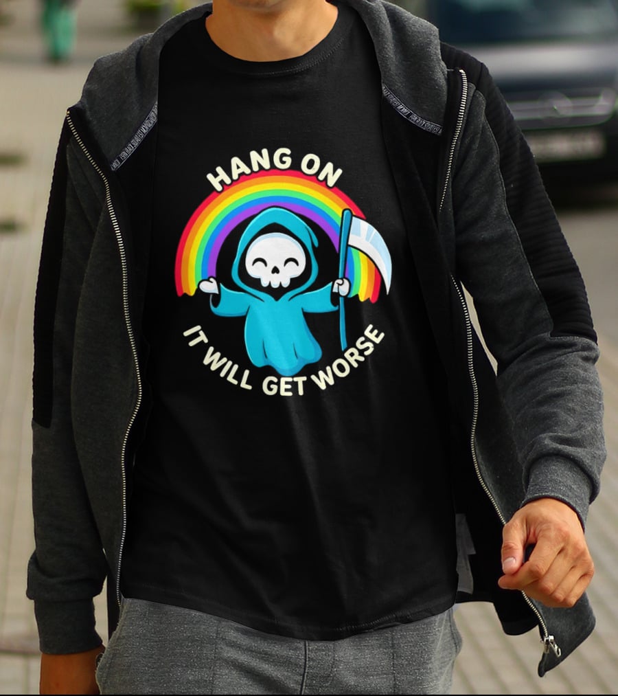 Grim Reaper Rainbow Hang On It Will Get Worse T-Shirt
