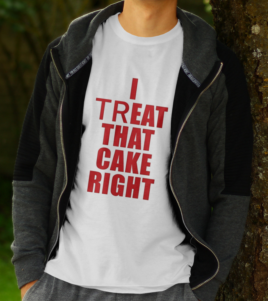 I Treat That Cake Right Red T-Shirt
