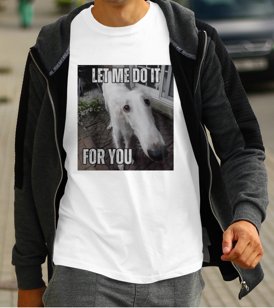 Let Me Do It For You Borzoi Dog Meme T-Shirt
