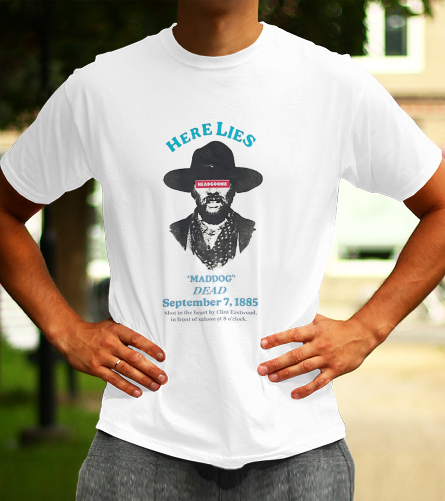 Here Lies Maddog Headgoonie Dead 1885 Western Cowboy T-Shirt