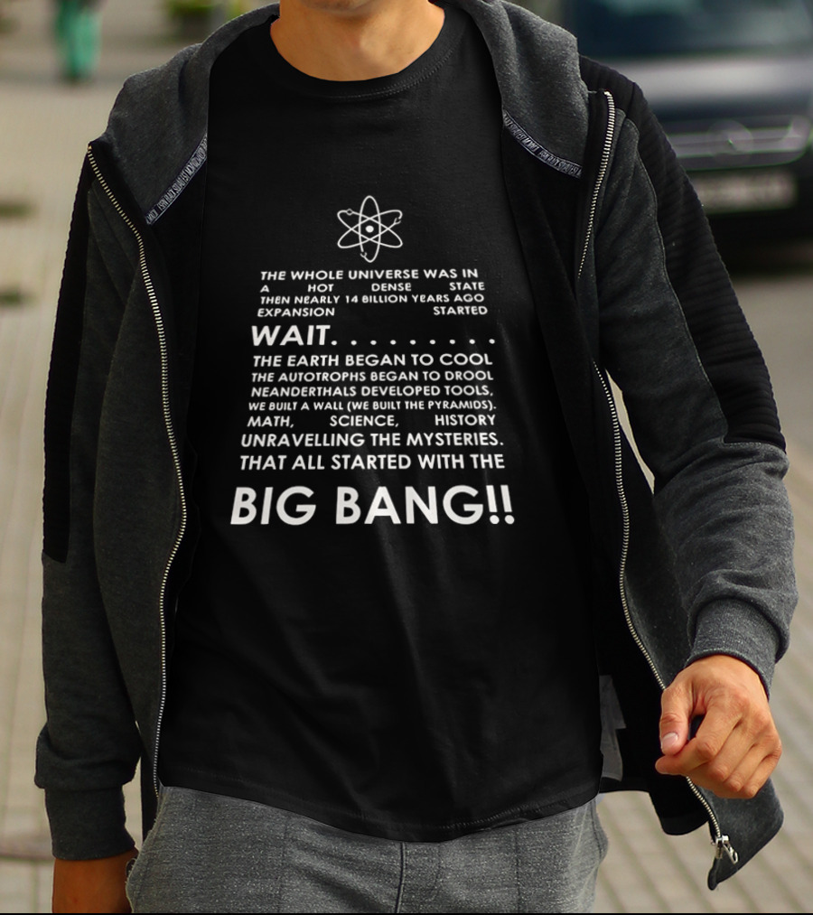 The Whole Universe Hot Dense State 14 Billion Years Ago Big Bang Expansion T-Shirt