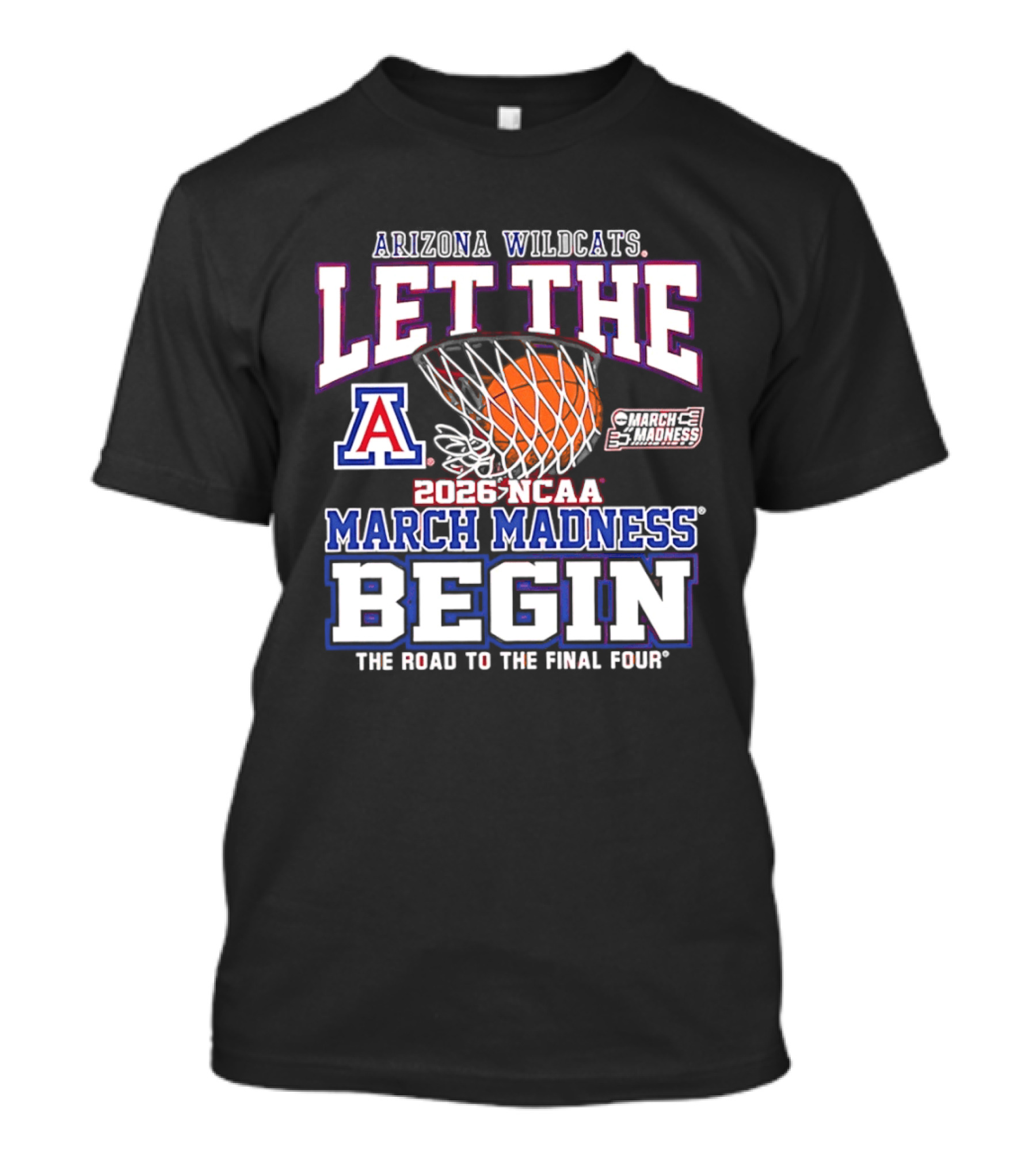 Arizona Wildcats 2026 NCAA March Madness Begin Road To Final Four T-Shirt