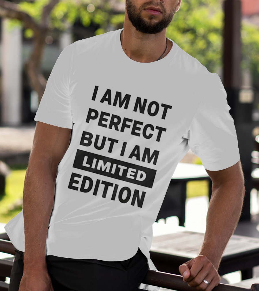 I Am Not Perfect But I Am Limited Edition T-Shirt