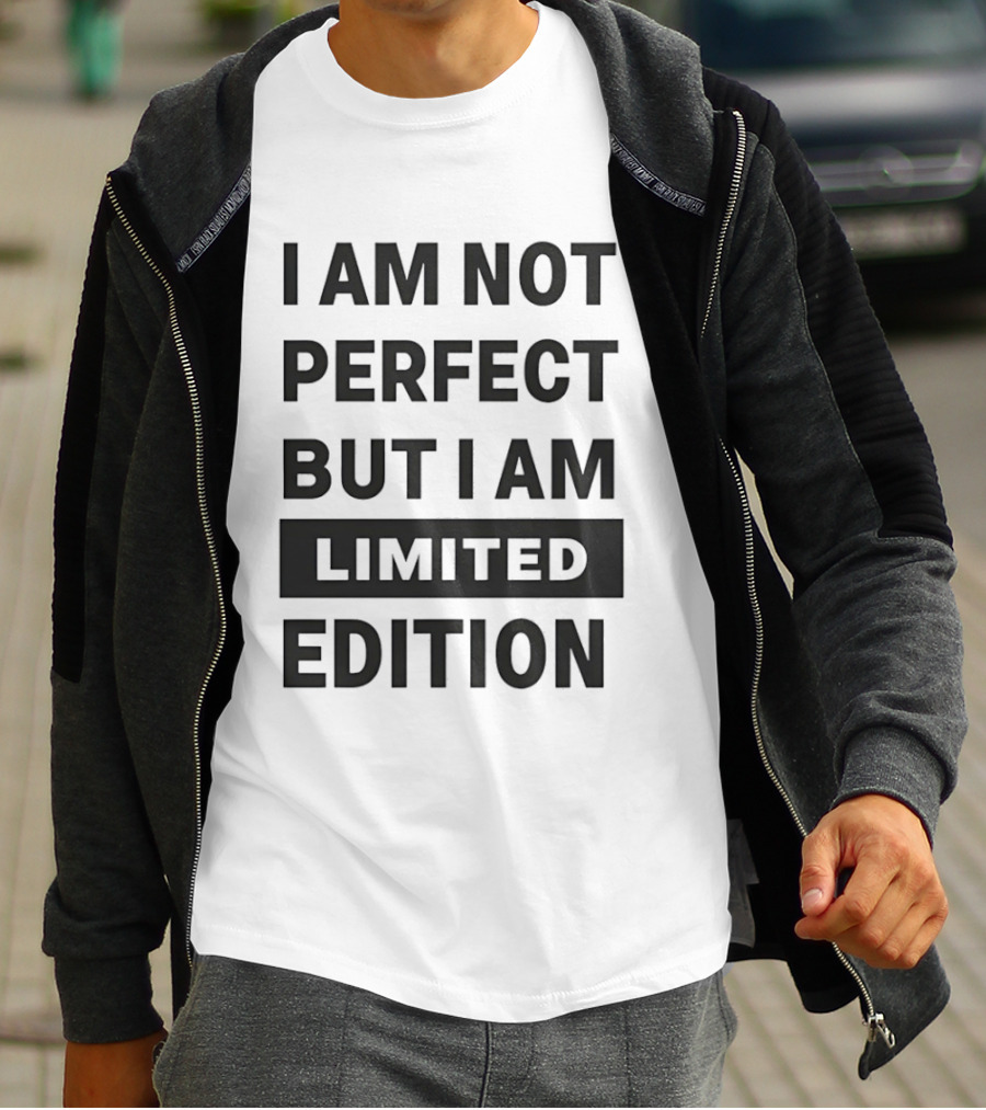 I Am Not Perfect But I Am Limited Edition T-Shirt