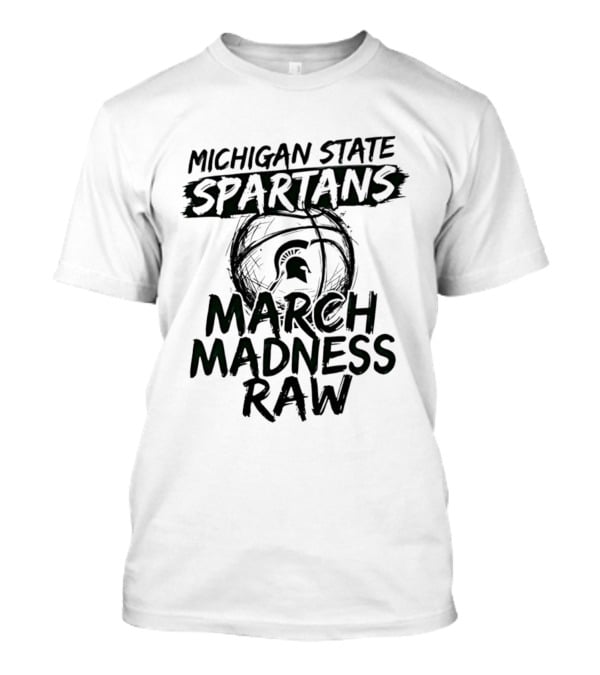 Michigan State Spartans March Madness Raw Basketball 2026 T-Shirt