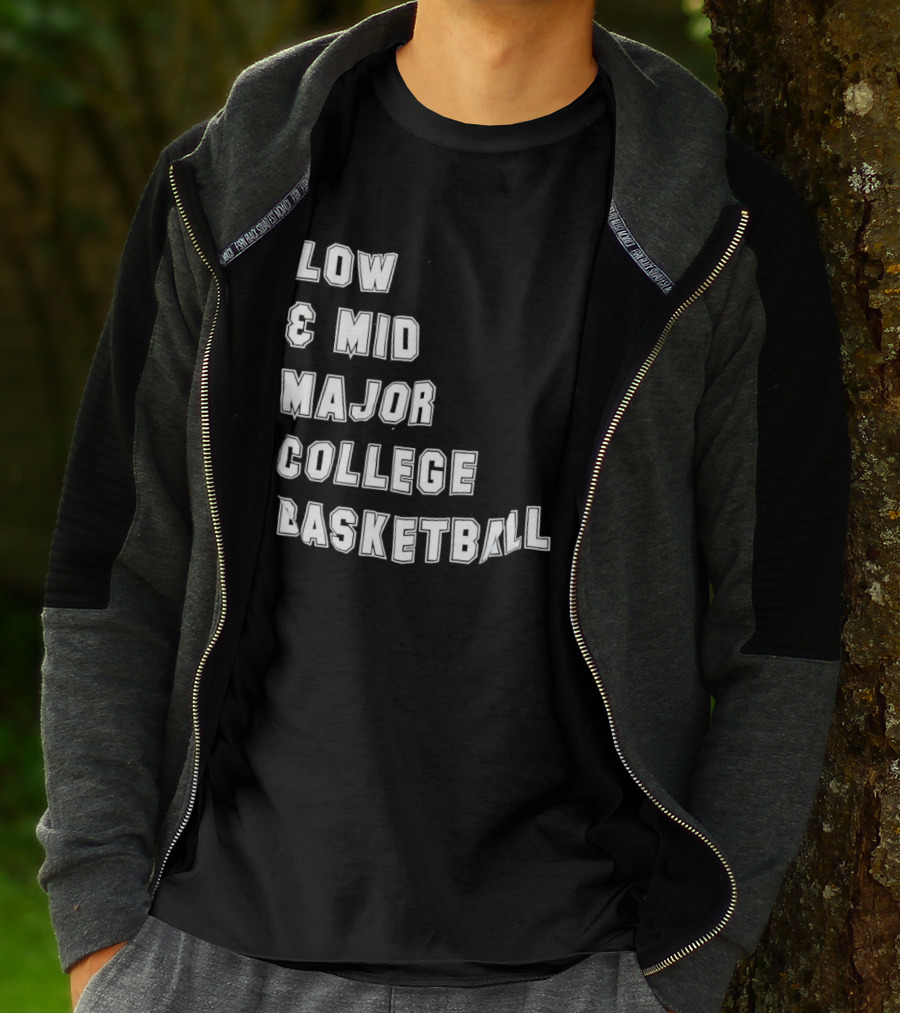 Low Mid Major College Basketball Phrase For Fans And Enthusiasts T-Shirt