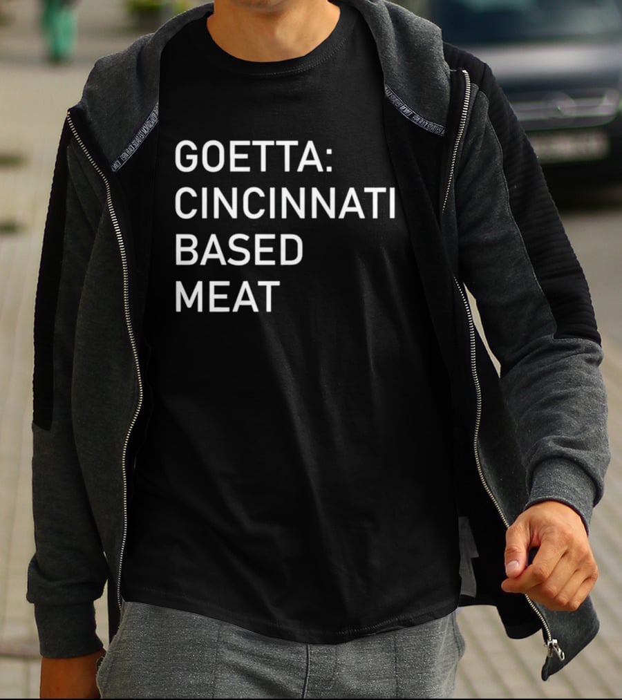 Goetta Cincinnati Based Meat T-Shirt