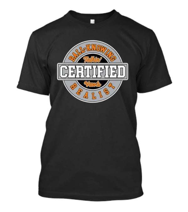 Certified Talkin' Vawls Ball Knowing Realist T-Shirt
