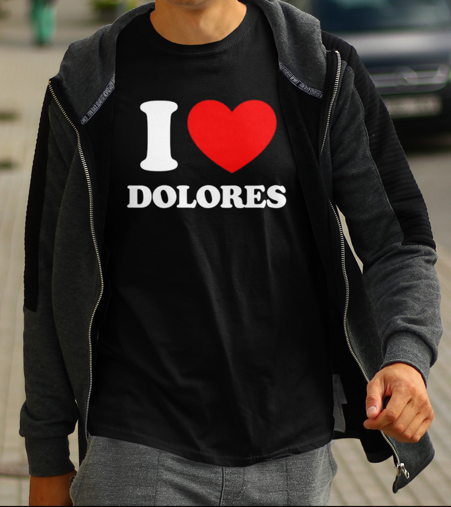 I Love Dolores Heart T-Shirt