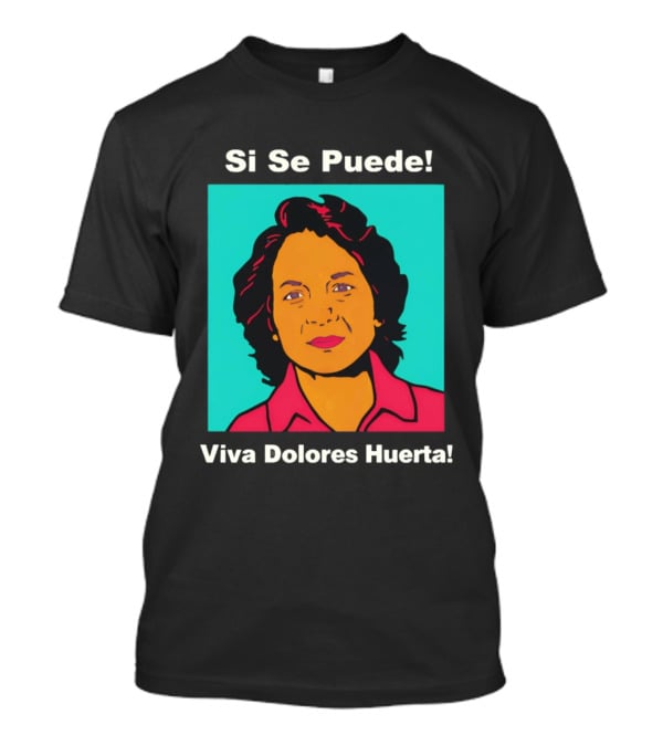 Si Se Puede Viva Dolores Huerta 2026 T-Shirt