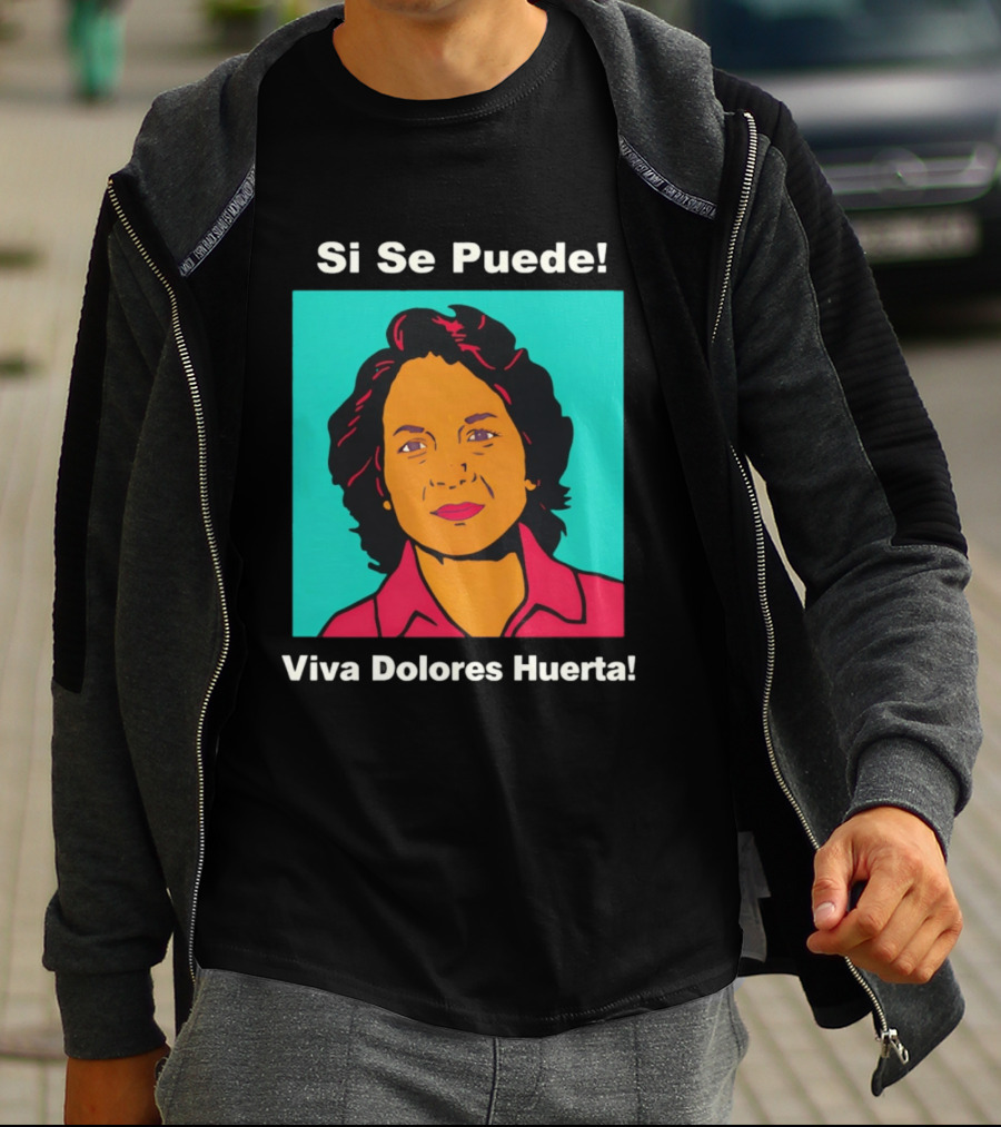 Si Se Puede Viva Dolores Huerta 2026 T-Shirt