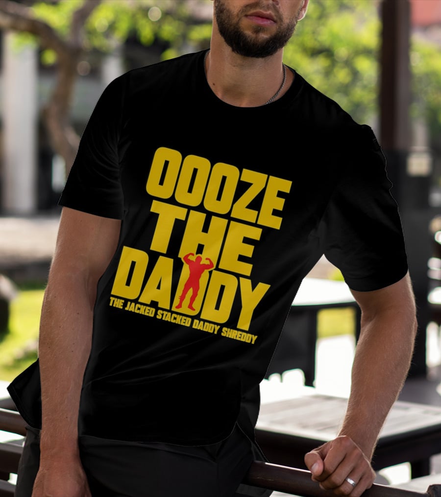 Ooze The Daddy Jacked Stacked Daddy Shreddy Muscle T-Shirt