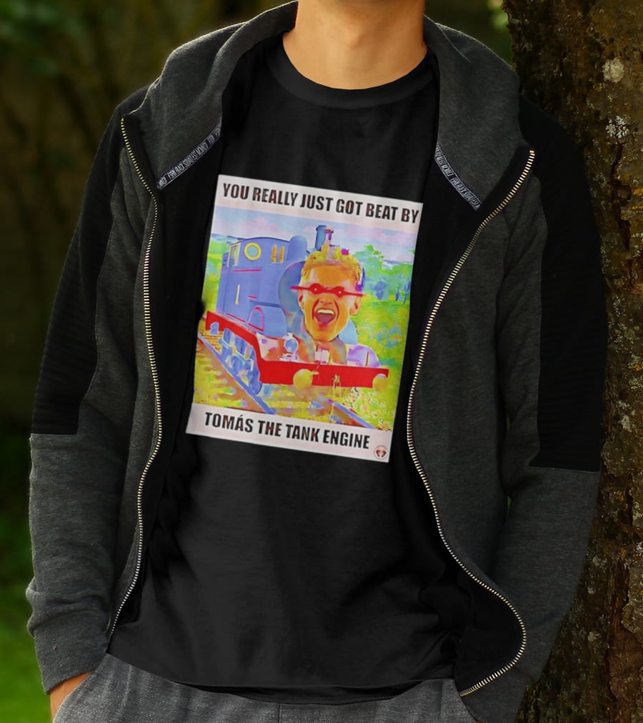 You Really Just Got Beat By TomÁs The Tank Engine T-Shirt