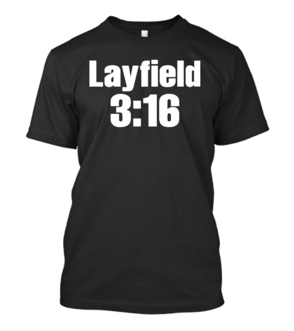 Layfield 3 16 Inspired By Iconic Wrestling Catchphrase T-Shirt